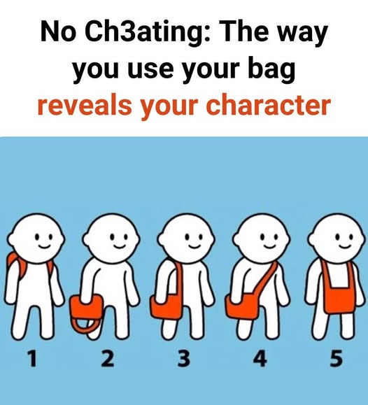 No Ch3ating: The way you use your bag reveals your character