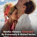 Netflix Viewers ‘Sickened’ By Extremely Rude Series With Very Graphic Scenes..!$