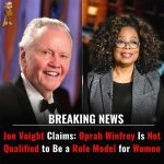 Jon Voight sparks outrage and fierce debate after boldly declaring that Oprah Winfrey is “not qualified” to be a role model for women—his controversial claim has ignited a firestorm across social media and reignited deep conversations about influence, power, and public figures!